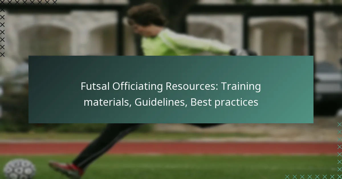 Futsal Officiating Resources: Training materials, Guidelines, Best practices