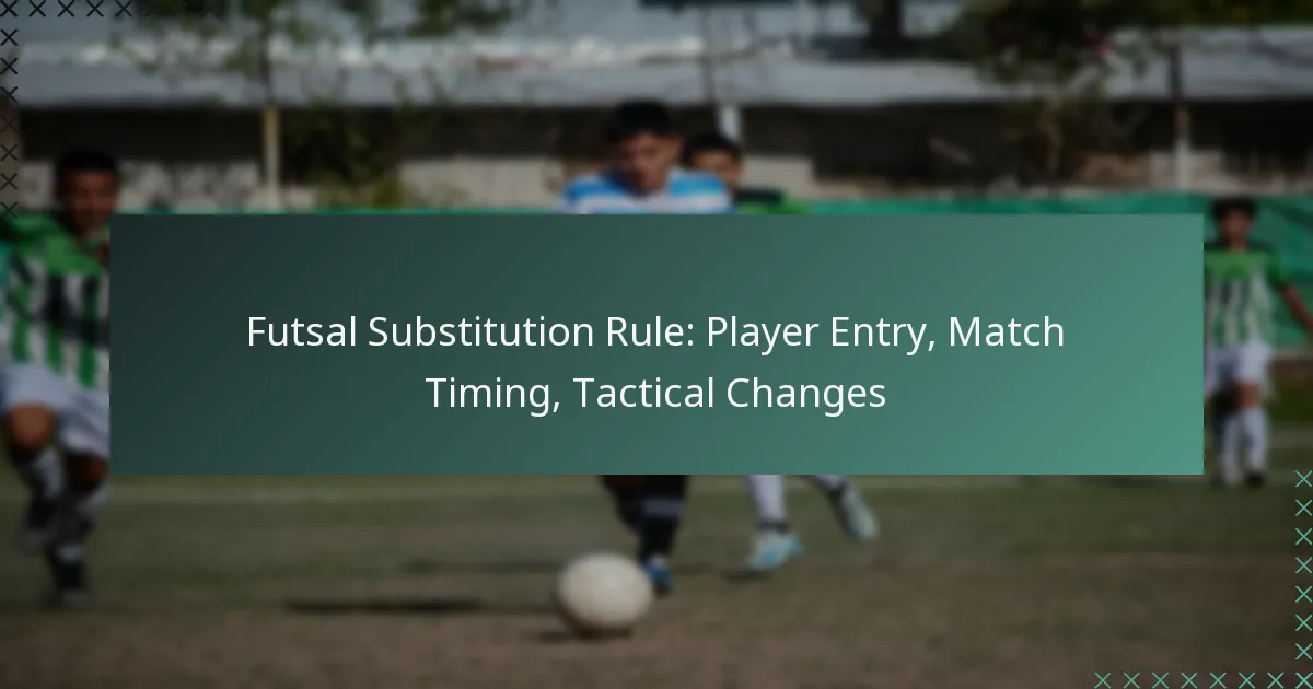 Futsal Substitution Rule: Player Entry, Match Timing, Tactical Changes
