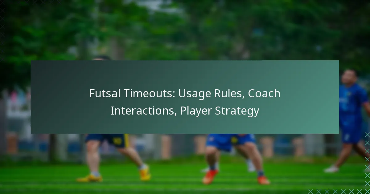 Futsal Timeouts: Usage Rules, Coach Interactions, Player Strategy