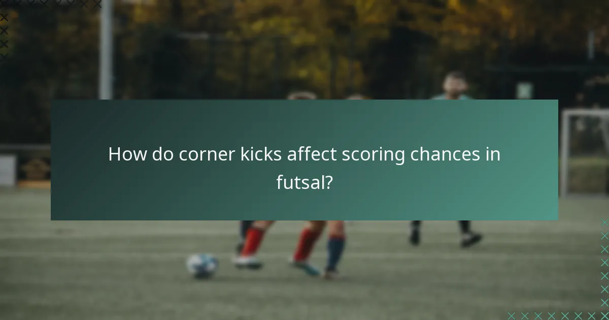 How do corner kicks affect scoring chances in futsal?