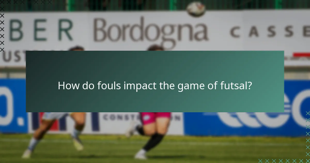 How do fouls impact the game of futsal?