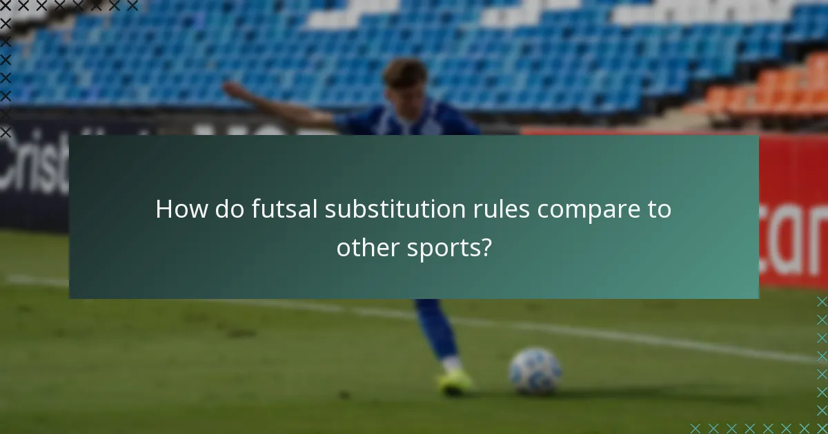 How do futsal substitution rules compare to other sports?