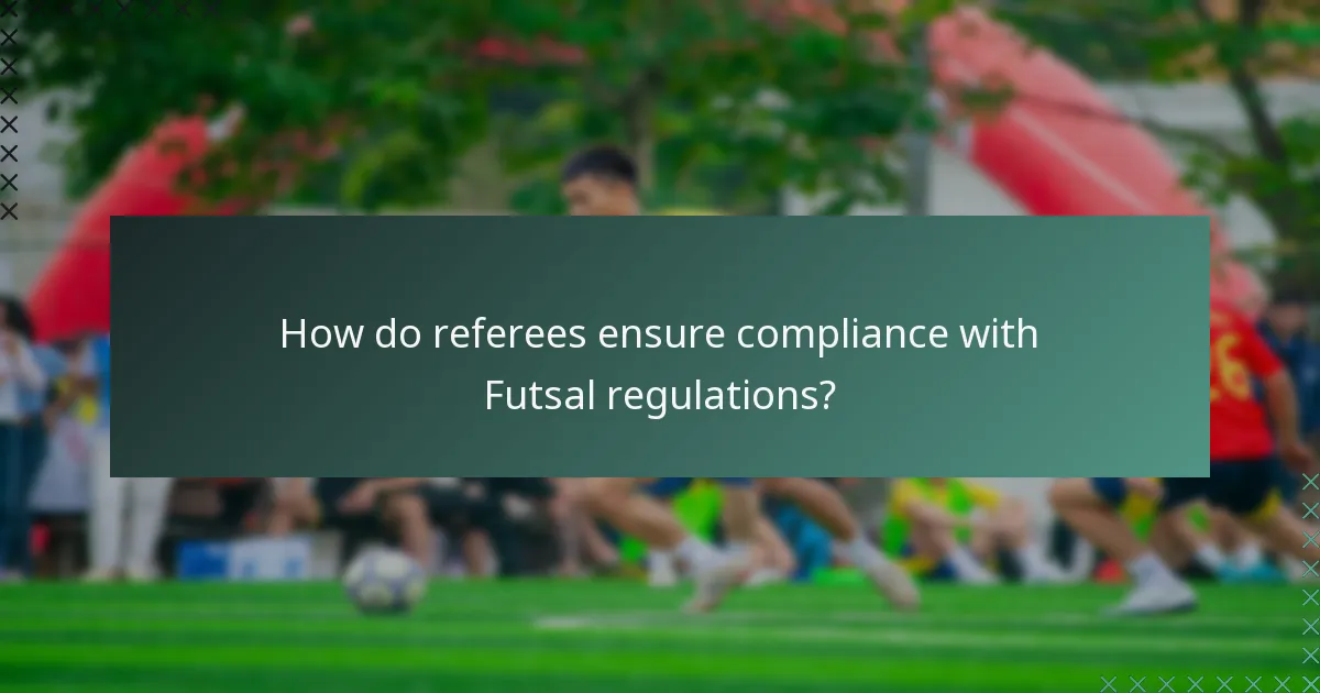 How do referees ensure compliance with Futsal regulations?