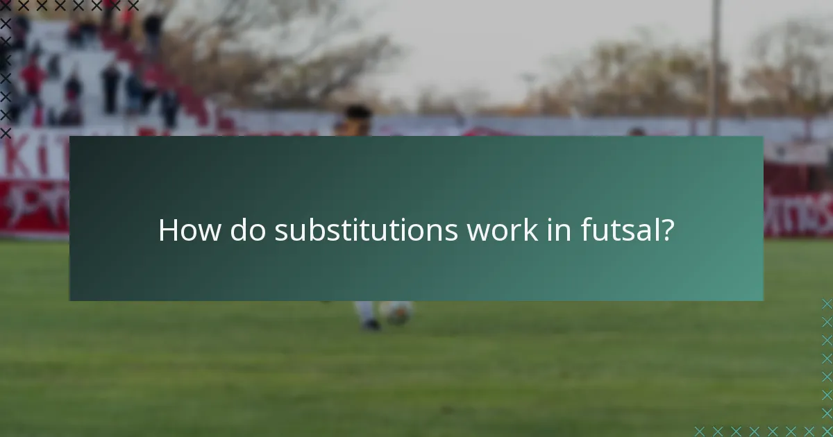 How do substitutions work in futsal?