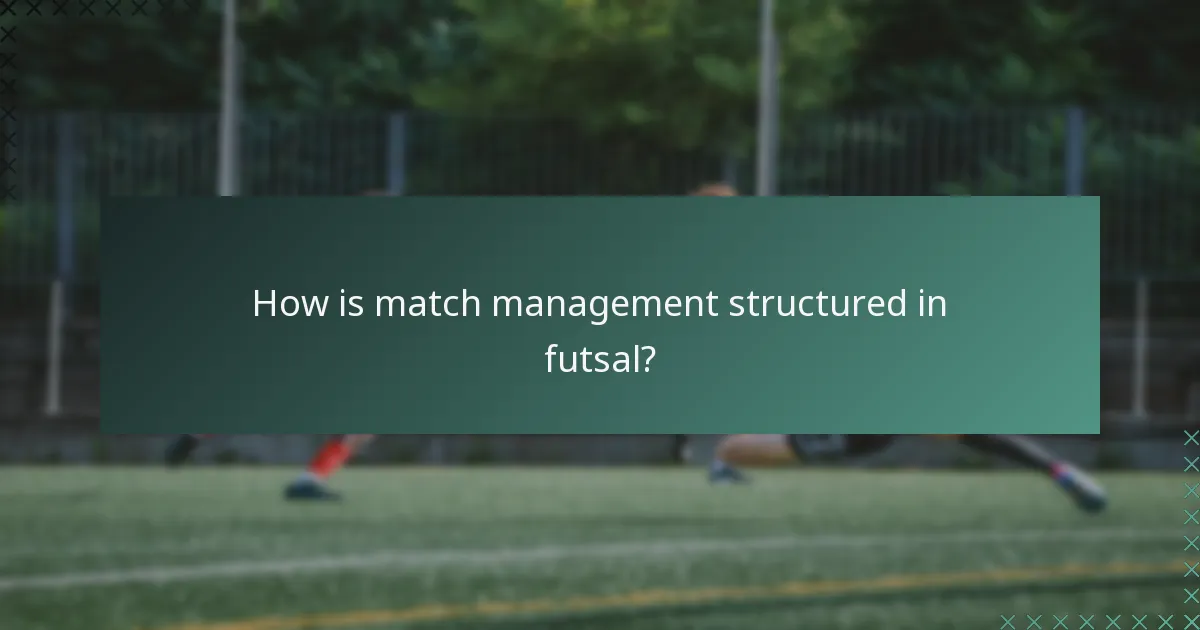How is match management structured in futsal?