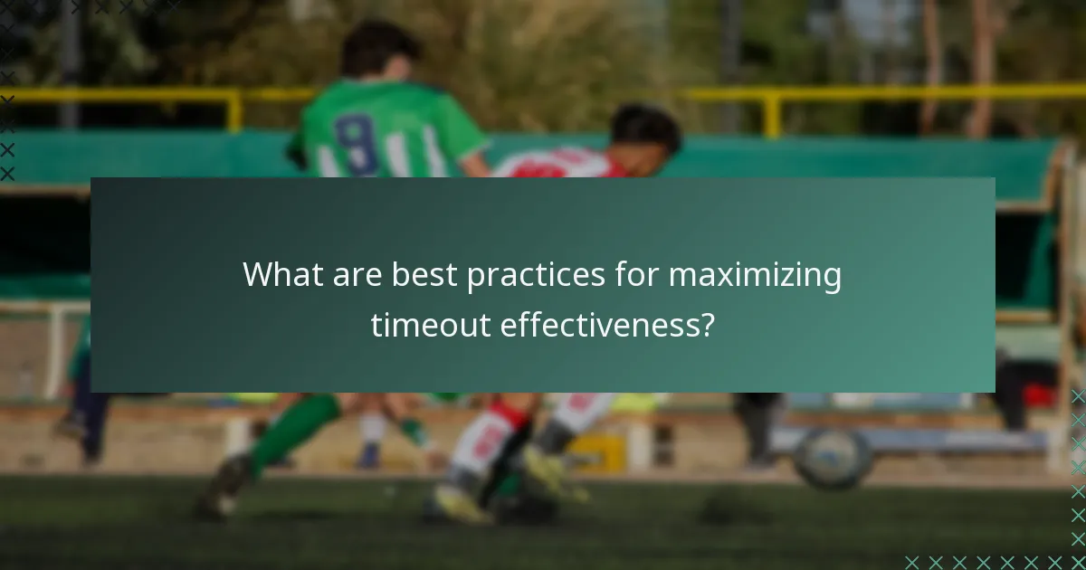 What are best practices for maximizing timeout effectiveness?