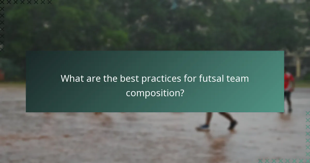 What are the best practices for futsal team composition?