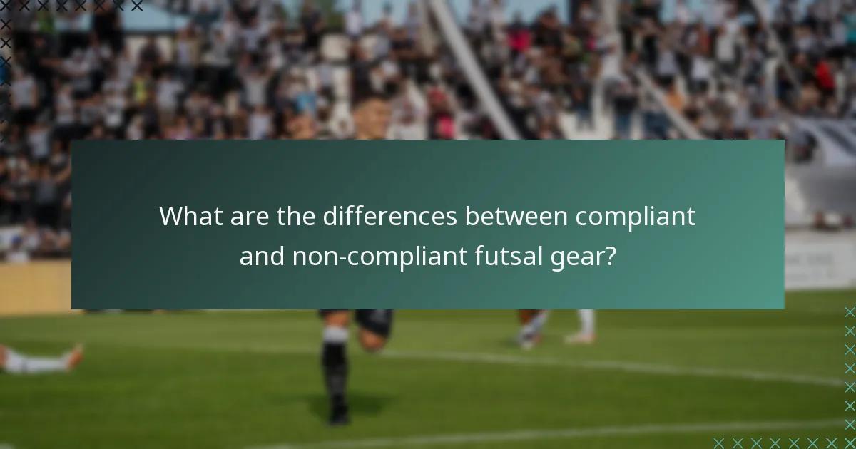 What are the differences between compliant and non-compliant futsal gear?