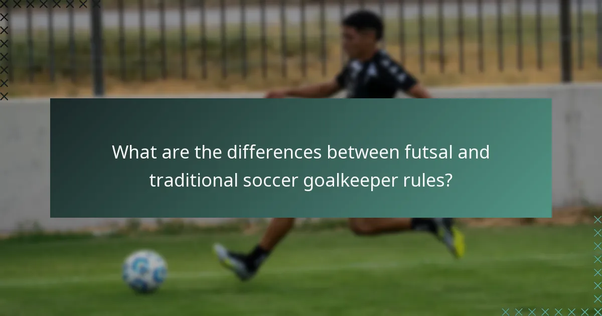 What are the differences between futsal and traditional soccer goalkeeper rules?