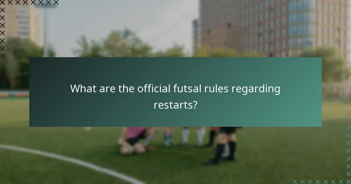 What are the official futsal rules regarding restarts?