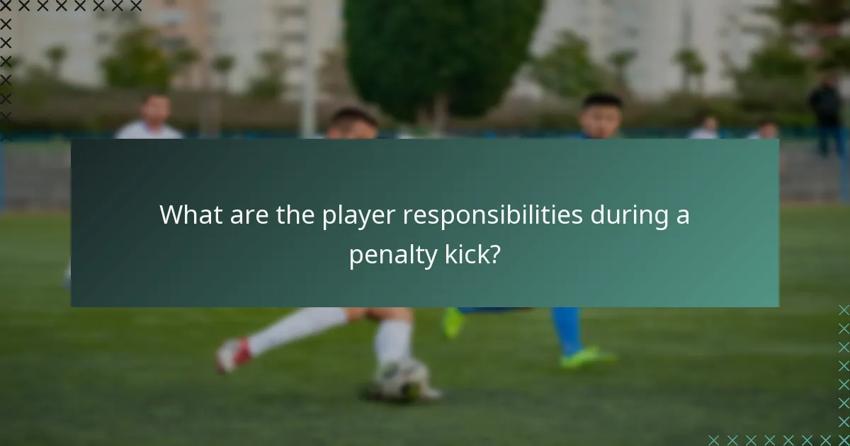 What are the player responsibilities during a penalty kick?