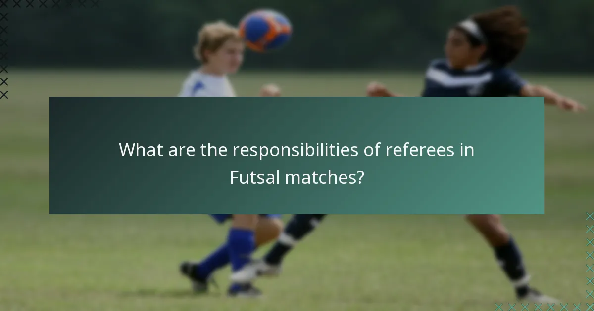 What are the responsibilities of referees in Futsal matches?