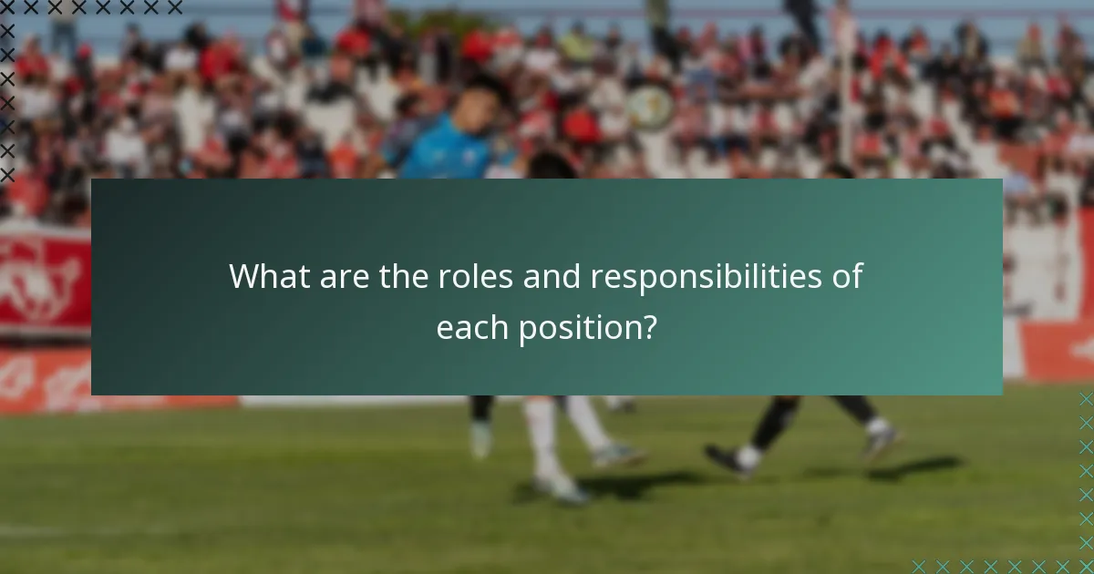 What are the roles and responsibilities of each position?