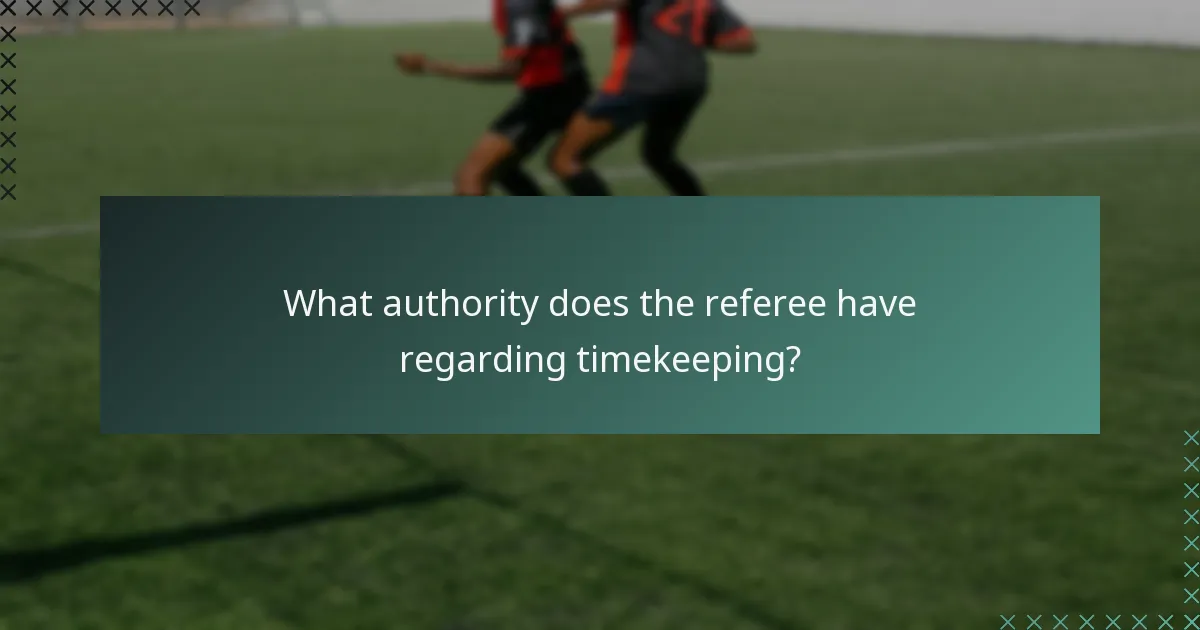 What authority does the referee have regarding timekeeping?