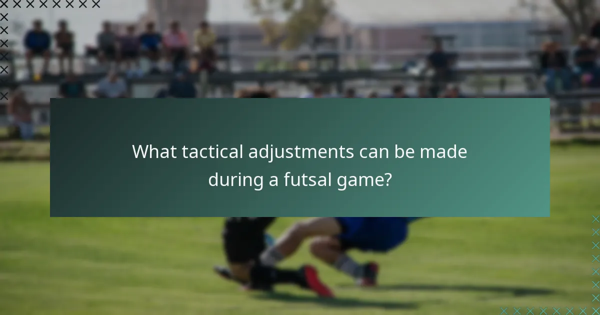 What tactical adjustments can be made during a futsal game?