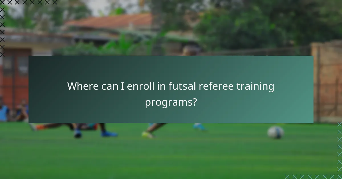 Where can I enroll in futsal referee training programs?