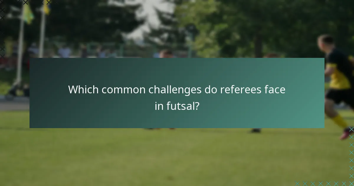 Which common challenges do referees face in futsal?