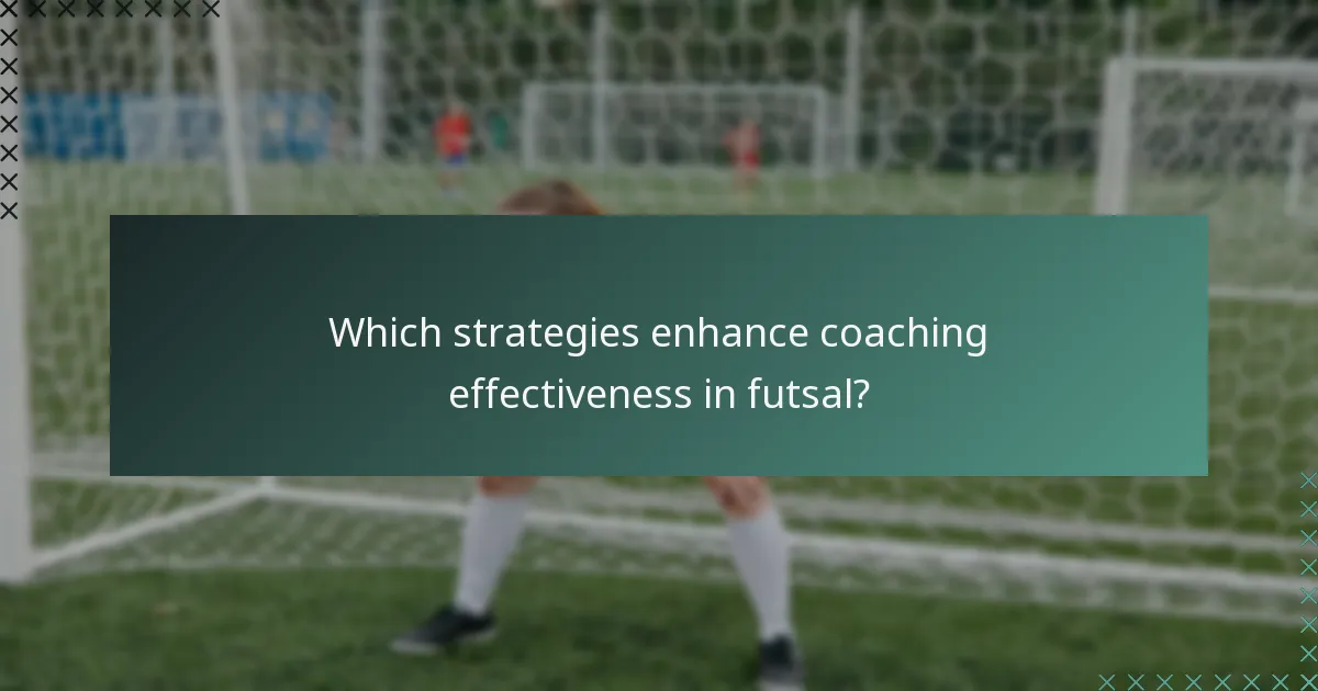 Which strategies enhance coaching effectiveness in futsal?